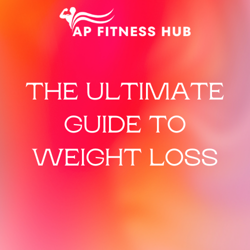 The Ultimate Guide to Weight Loss